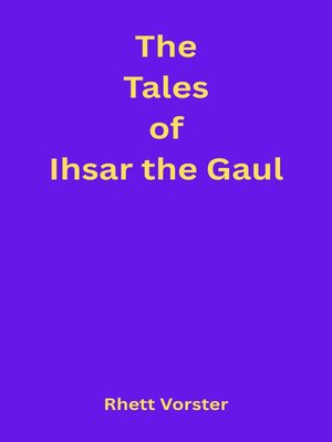 cover image of The Tales of Ihsar the Gaul
